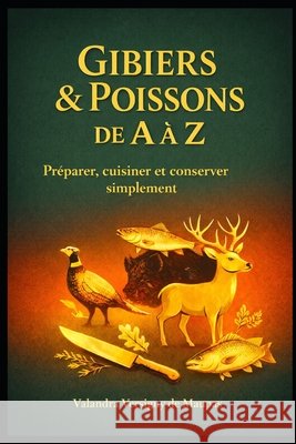 Gibier & Poisson de A à Z Versigny de Maupas, Valandra 9798279343843 Independently Published - książka