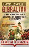 Gibraltar: The Greatest Siege in British History Roy Adkins 9780349142395 Little, Brown Book Group