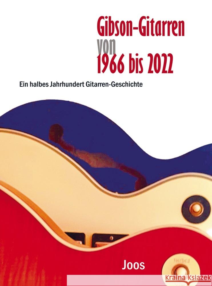 Gibson-Gitarren von 1966 bis 2022 . Joos 9789403722160 Bookmundo - książka