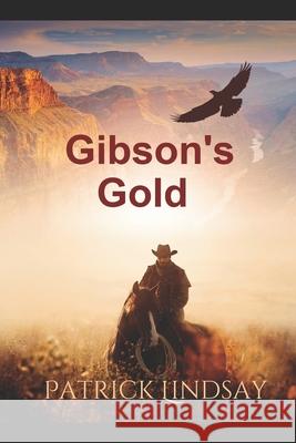 Gibson's Gold: A Chance Reilly Novel Patrick Lindsay 9781686769146 Independently Published - książka