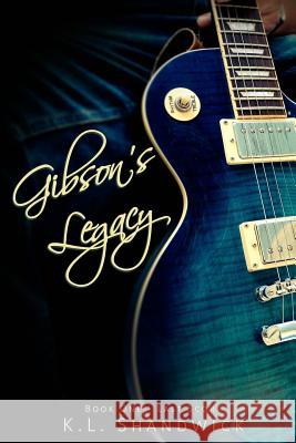 Gibson's Legacy: Rockstar Romance K.L. Shandwick 9780993141348 K L Shandwick - książka