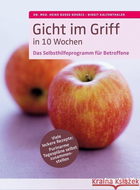 Gicht im Griff in 10 Wochen : Das Selbsthilfeprogramm für Betroffene. Viele leckere Rezepte: Purinarme Tagespläne selbst zusammenstellen Bueß-Kovács, Heike; Kaltenthaler, Birgit 9783899939330 Schlütersche - książka