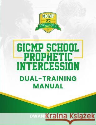 GICMP School of Prophetic Intercession Dual-Training Manual Anjeanette Alexander Dwann Holmes 9781736611999 Gicmp Press - książka