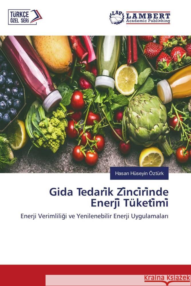 Gida Tedari k Zi nci ri nde Enerji  Tüketi mi Ozturk, Hasan Huseyin 9786203307337 LAP Lambert Academic Publishing - książka