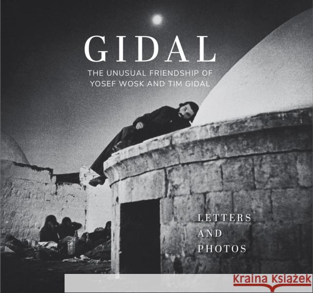 Gidal: The Unusual Friendship of Yosef Wosk and Tim Gidal, Letters and Photos Twigg, Alan 9781771623025 Douglas & McIntyre - książka