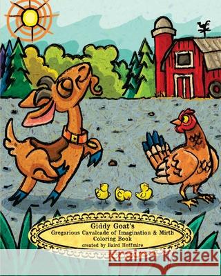 Giddy Goat's Gregarious Cavalcade of Imagination & Mirth Coloring Book Baird Hoffmire 9781451592344 Createspace Independent Publishing Platform - książka