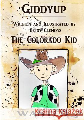 Giddyup the Colorado Kid Betsy Clemons 9781981850105 Createspace Independent Publishing Platform - książka