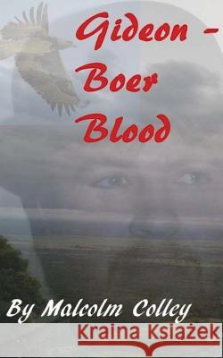 Gideon: Boer Blood Malcolm Colley 9781535557733 Createspace Independent Publishing Platform - książka