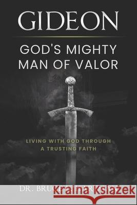 Gideon, God's Mighty Man of Valor: Living with God Through a Trusting Faith Bruce L Hartman 9781954943360 High Bridge Books - książka