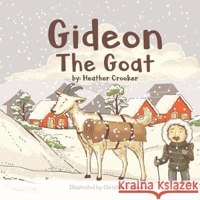 Gideon the Goat Heather Crooker Christine Cagara 9781717356963 Createspace Independent Publishing Platform - książka