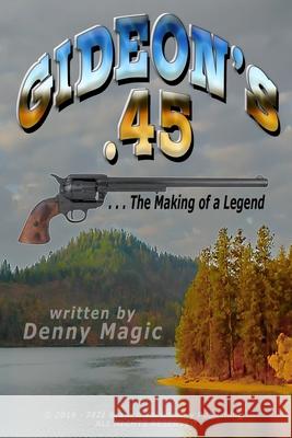 Gideon's .45: ... The Making of a Legend Denny Magic 9781688611764 Independently Published - książka