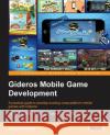 Gideros Mobile Game Development Arturs Sosins 9781849696708 Packt Publishing