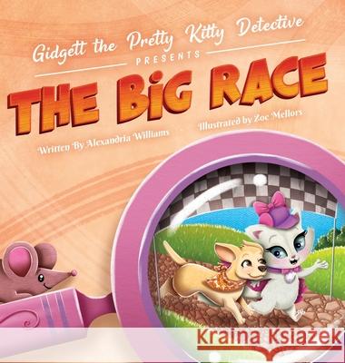 Gidgett the Pretty Kitty Detective Presents The Big Race Alexandria G Williams, Zoe Mellors 9798218467630 Prose, Publishing & Promotion LLC - książka