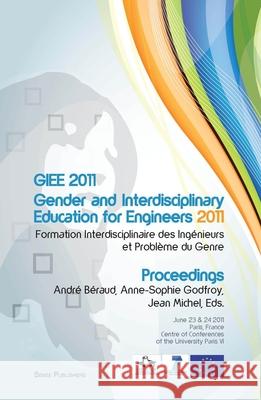 GIEE 2011: Gender and Interdisciplinary Education for Engineers : Formation Interdisciplinaire des Ingenieurs et Probleme du Genre Andr B Anne-Sophie Godfroy Jean Michel 9789460919817 Sense Publishers - książka