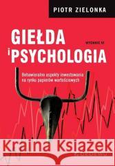 Giełda i psychologia. Behawioralne aspekty... w.6 Piotr Zielonka 9788381025171 CeDeWu - książka