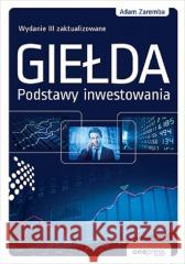 Giełda. Podstawy inwestowania w.2022 Adam Zaremba 9788328395015 One Press / Helion - książka