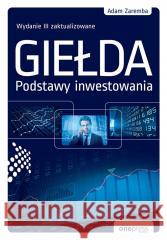 Giełda. Podstawy inwestowania w.3 Adam Zaremba 9788328930063 OnePress / Helion - książka