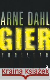 Gier : Thriller. Ausgezeichnet mit dem Schwedischen Krimipreis 2011 Dahl, Arne 9783492303101 Piper - książka