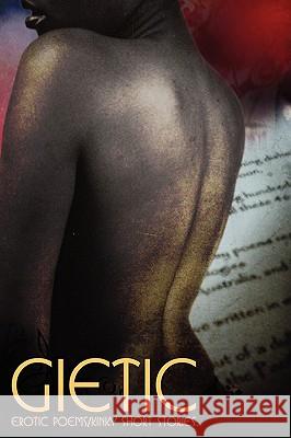 Gietic: Erotic Poems/Kinky Short Stories Gia Bella, The Siren 9780578007359 Giselle Bella - książka