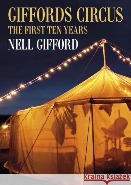 Giffords Circus: The First Ten Years Nell Gifford 9780752489186 The History Press Ltd - książka