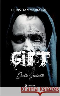 GIFT - Dunkle Geschichten Christian Maria Paul 9783746999753 Tredition Gmbh - książka