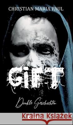 GIFT - Dunkle Geschichten Christian Maria Paul 9783746999760 Tredition Gmbh - książka