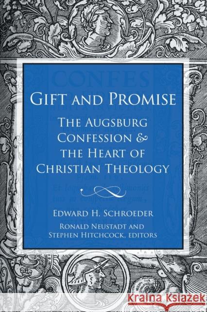 Gift and Promise: The Augsburg Confession and the Heart of Christian Theology Ed Schroeder Ronald Neustadt Stephen Hitchcock 9781506410685 Fortress Press - książka