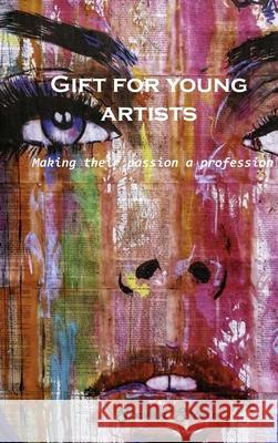 Gift for young artists: Making their passion a profession Steven Stone 9781803101200 Steven Stone - książka