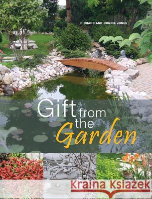 Gift from the Garden Richard Merrick Jones Connie Jones  9780968485767 Richard Merrick Jones - książka