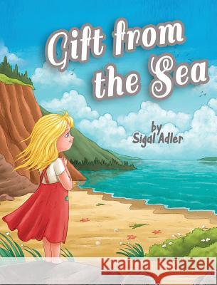 Gift fromt the Sea: Teaching Children the Joy of Giving Adler, Sigal 9780998906522 Sigal Adler - książka