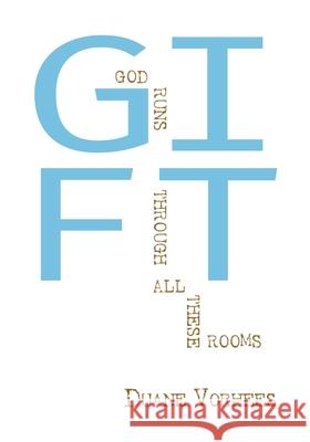 Gift: God Runs Through All These Rooms Polytekton                               Duane Vorhees 9781941892442 Hog Press - książka