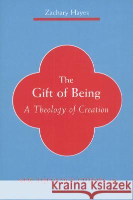 Gift of Being: A Theology of Creation Zachary Hayes Peter C. Phan 9780814659410 Michael Glazier Books - książka