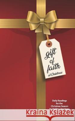 Gift of Faith: Daily Readings for the Christmas Season Debbra Stephens 9781688094475 Independently Published - książka