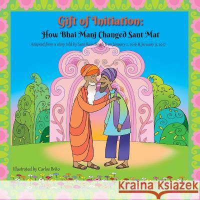 Gift of Initiation: How Bhai Manj Changed Sant Mat Harvey Rosenberg Carlos Brito 9781942937227 Go Jolly Books - książka