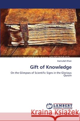 Gift of Knowledge Khan, Inamullah 9783659549267 LAP Lambert Academic Publishing - książka