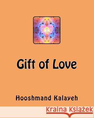 Gift of Love Dr Hooshmand M. Kalayeh 9781530143740 Createspace Independent Publishing Platform - książka