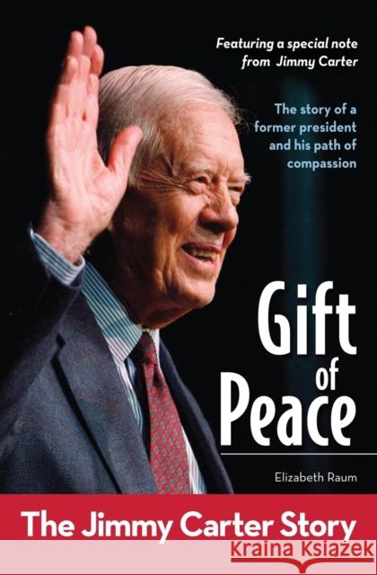 Gift of Peace: The Jimmy Carter Story Elizabeth Raum 9780310727569 Zonderkidz - książka