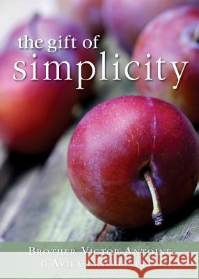 Gift of Simplicity: Heart, Mind, Body, Soul Victor-Antoine D'Avila-Latourette 9780764827464 Liguori Publications - książka