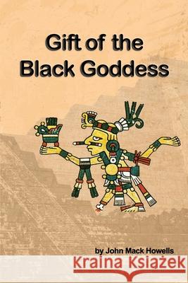 Gift of the Black Goddess John Mack Howells 9781733457989 Tangible Press - książka