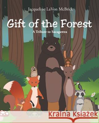 Gift of the Forest Jacqueline Lavon McBride 9781640034440 Covenant Books - książka