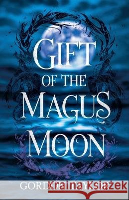Gift Of The Magus Moon Taylor, Gordon 9798235985780 Libromancy, LLC - książka