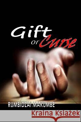 Gift or Curse Rumbidzai Makumbe 9781981600755 Createspace Independent Publishing Platform - książka