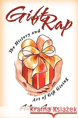 Gift Rap: The History and Art of Gift Giving Aileen Avery Tina Bilbrey 9780615329734 Aileen Avery - książka