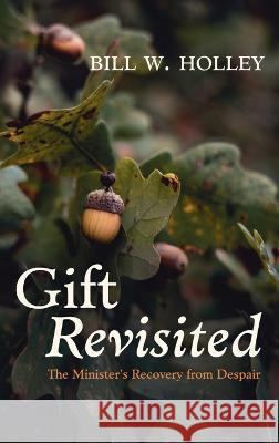 Gift Revisited Bill W., Jr. Holley 9781666757262 Resource Publications (CA) - książka