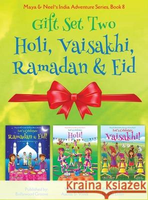 GIFT SET TWO (Holi, Ramadan & Eid, Vaisakhi): Maya & Neel's India Adventure Series (Festival of Colors, Multicultural, Non-Religious, Culture, Bhangra Chakraborty, Ajanta 9781945792311 Bollywood Groove - książka