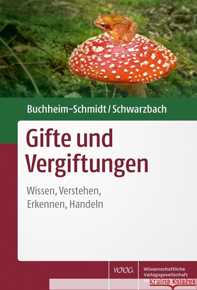 Gifte Und Vergiftungen: Wissen, Verstehen, Erkennen, Handeln Susann Buchheim-Schmidt Ralf Schwarzbach 9783804745780 Wissenschaftliche Verlagsgesellschaft Stuttga - książka