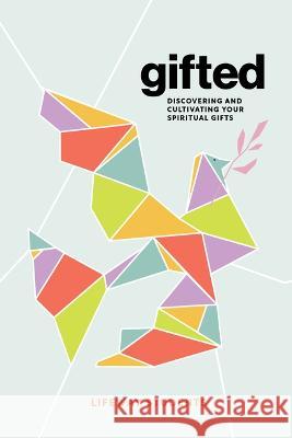 Gifted - Teen Bible Study Book: Discovering and Cultivating Your Spiritual Gifts Lifeway Students 9781430083597 Lifeway Church Resources - książka