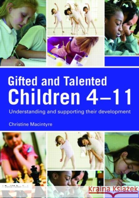 Gifted and Talented Children 4-11: Understanding and Supporting their Development MacIntyre, Christine 9780415464925 TAYLOR & FRANCIS LTD - książka