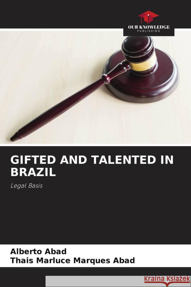GIFTED AND TALENTED IN BRAZIL Abad, Alberto, Abad, Thais Marluce Marques 9786204522081 Our Knowledge Publishing - książka