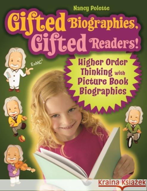 Gifted Biographies, Gifted Readers!: Higher Order Thinking with Picture Book Biographies Polette, Nancy 9781591588795 Libraries Unlimited - książka